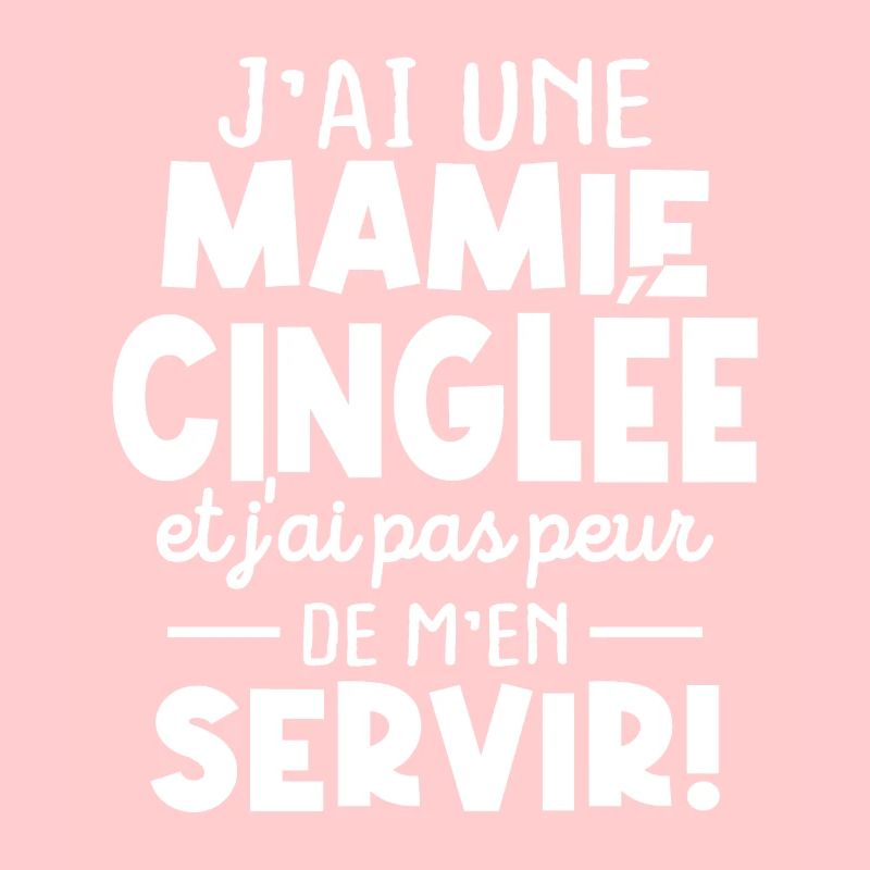 J'ai une mamie cinglée et je peux m'en servir