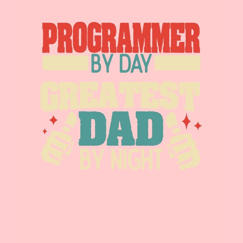 Programmer by day, greatest dad by night