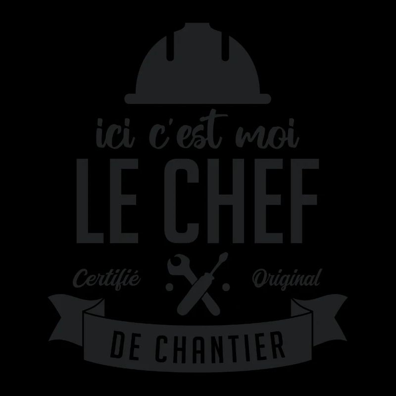 Ici c'est moi le Chef de Chantier