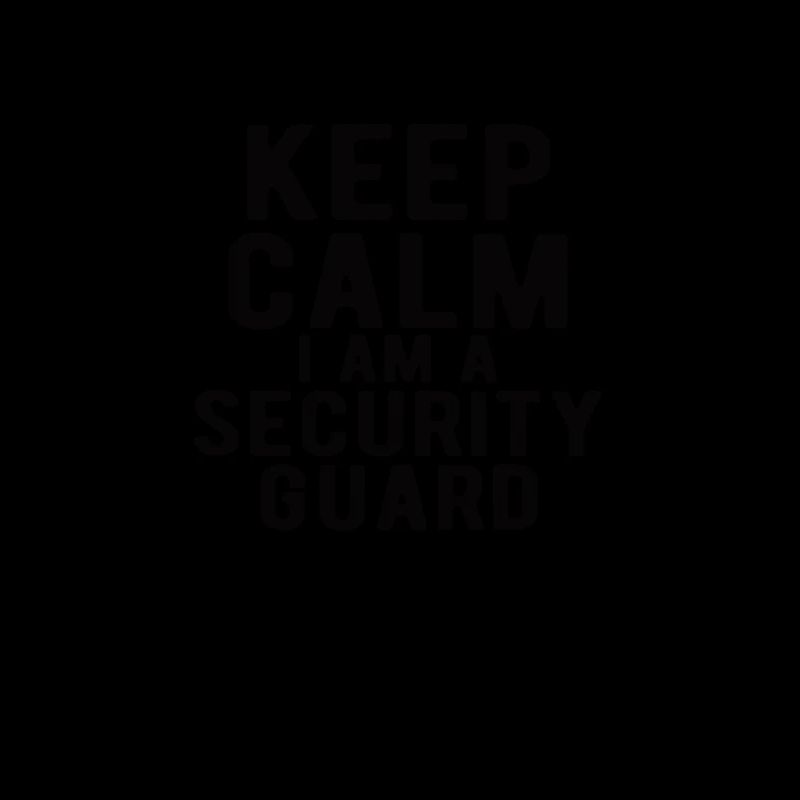 Security Guard : keep calm I am a security guard