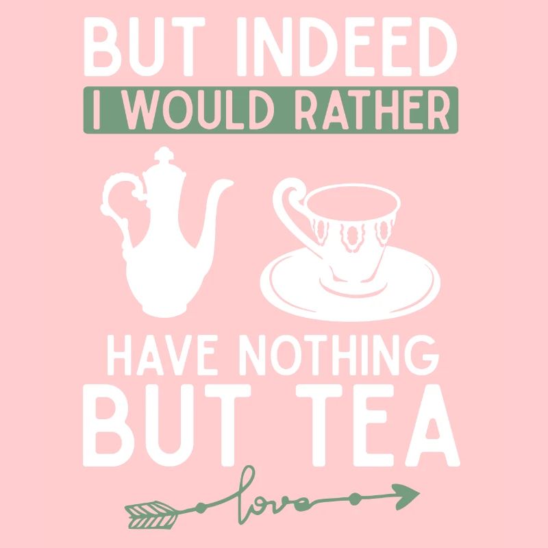 Aber Eigentlich Hätte Ich Lieber Nichts Als Tee