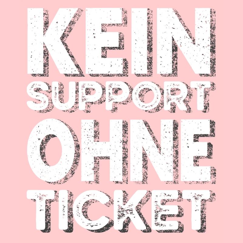 Kein Ticket, Kein Support, Helpdesk, Callenter