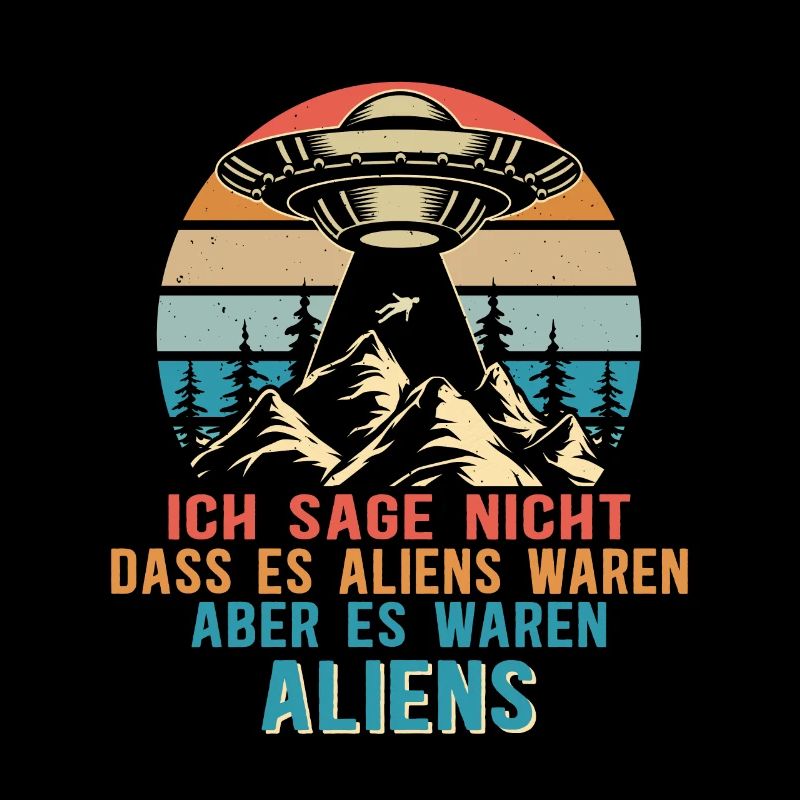 Ufo Meme - Ich sage nicht dass es Aliens waren...
