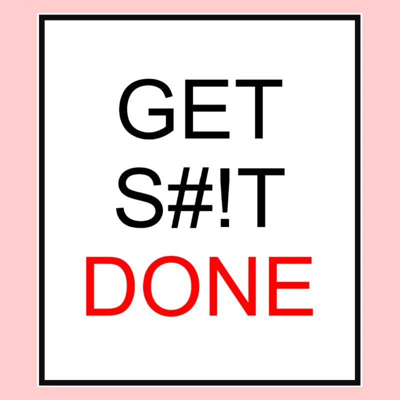 GET S#!T DONE