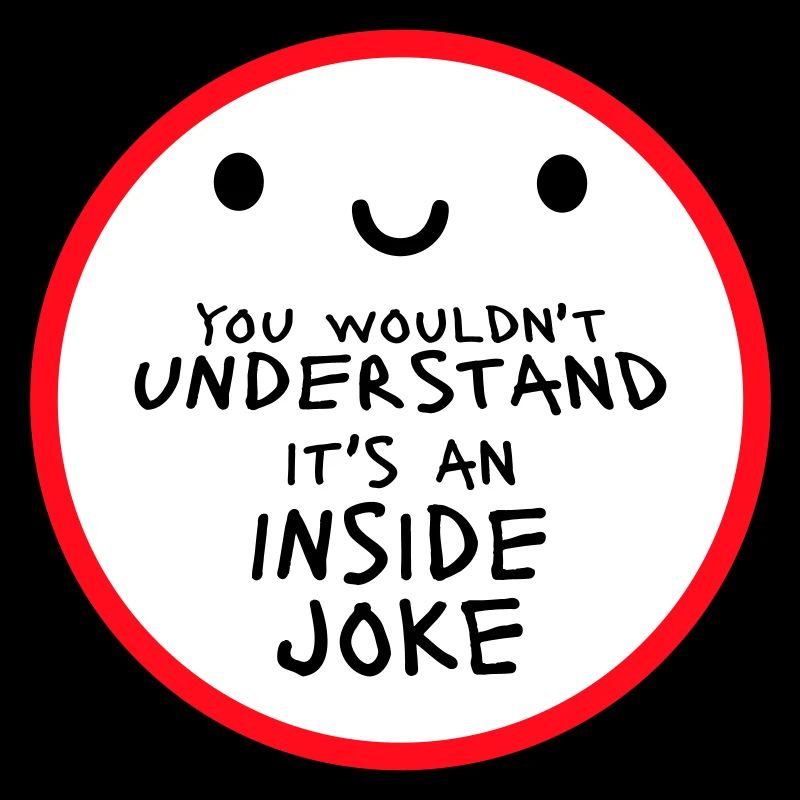 Vous ne comprendriez pas que c’est une blague d’initié