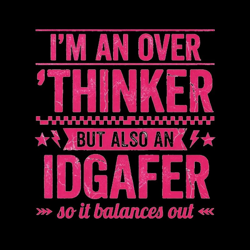 Overthinker & IDGAF – lustiger Spruch für Overthin