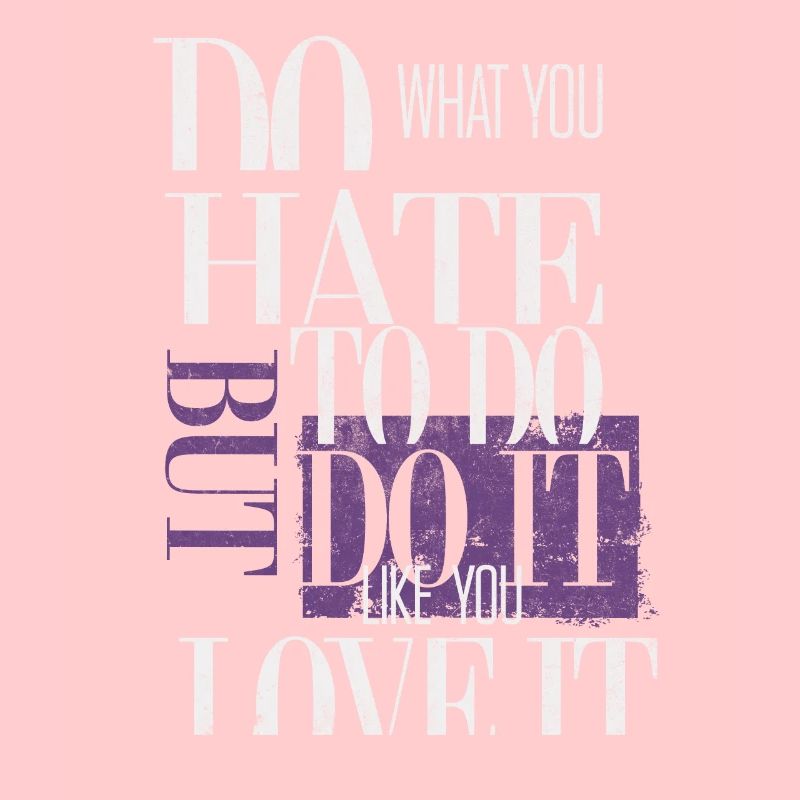 Do what you hate to do