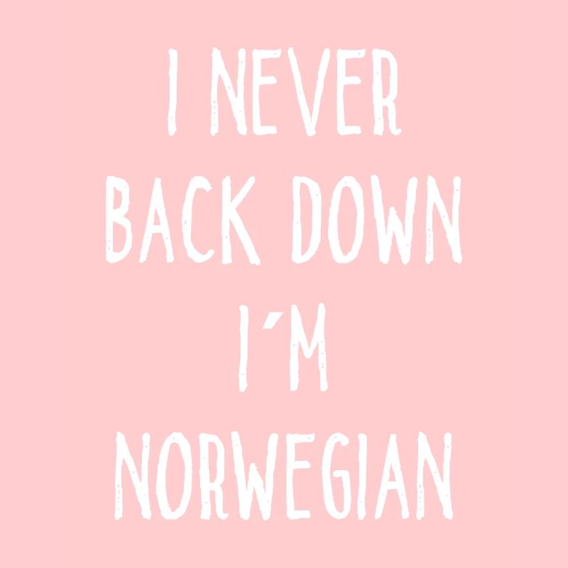 I Never Back Down I Am Norwegian