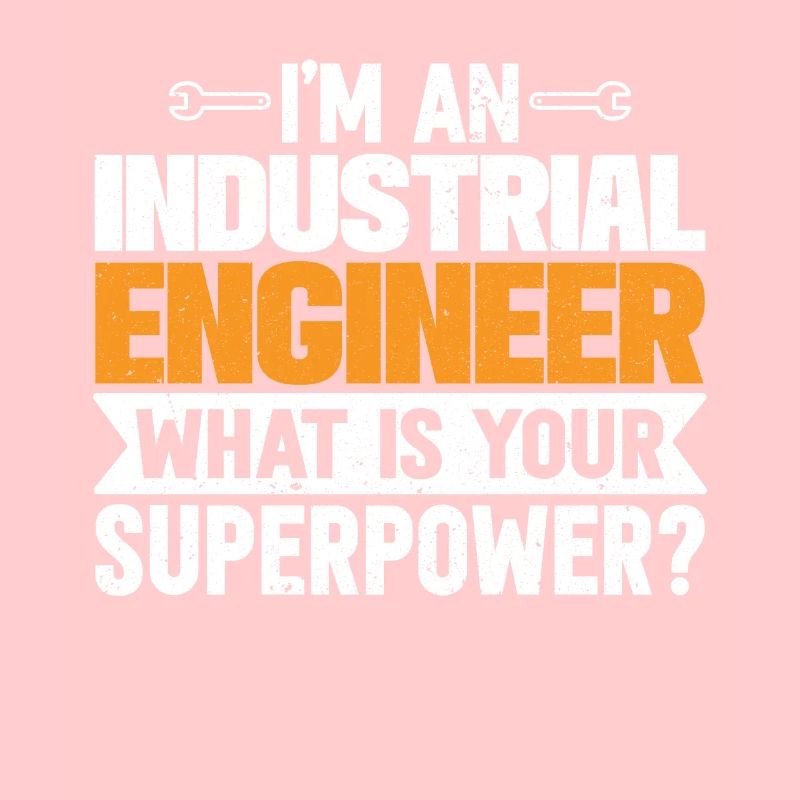 I Am An Industrial Engineer