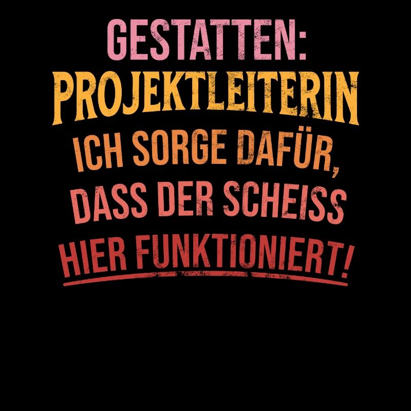 Gestatten: Projektleiterin Ich Sorge