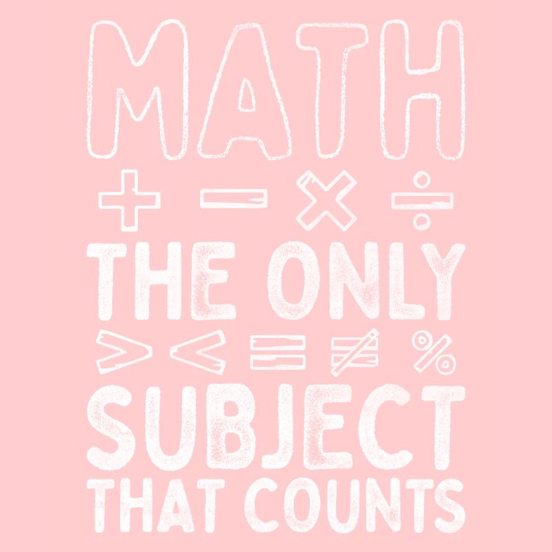 Math The Only Subject That Counts Math Teacher