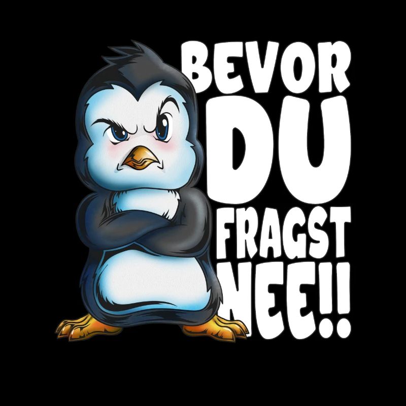 Bevor du fragst nee mir egal Pinguine