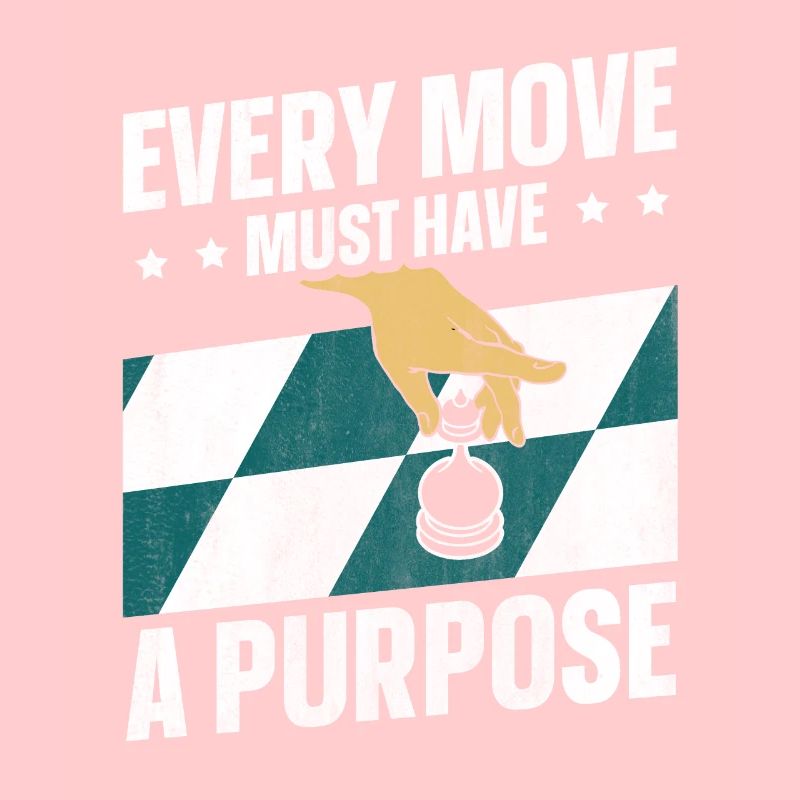 Every Move Must Have A Purpose lustiges Schach