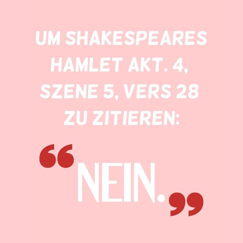 Hamlet Nein Spruch Sarkasmus