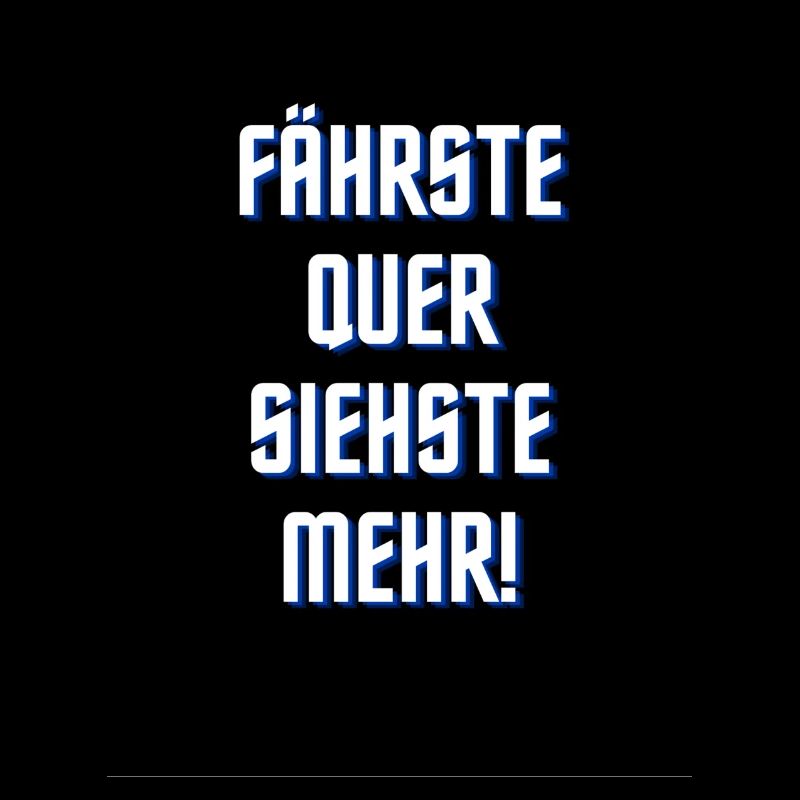 fährste quer siehste mehr