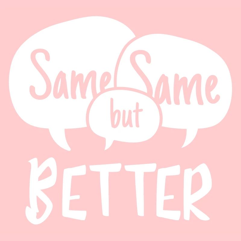 Same Same but Better