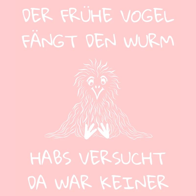 Der frühe Vogel fängt den Wurm da war keiner
