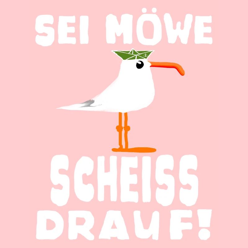 Sei Möwe Scheiss drauf Spruch oder Geschenkidee