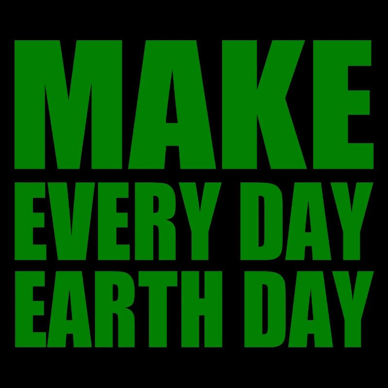 Make every day earth day