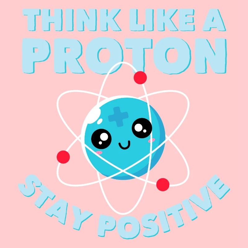 Think Like A Proton Drôle Chimiste Geek Sort