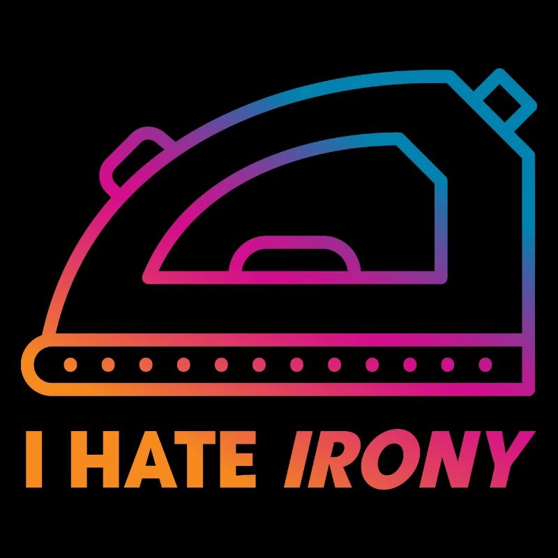 I hate Irony