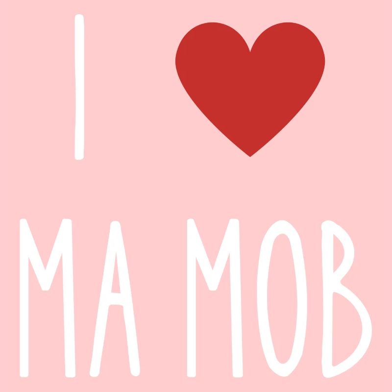 i love ma mob
