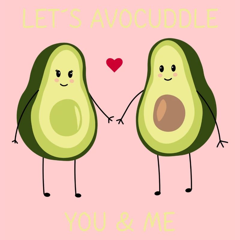 Let´s AvoCuddle Avocado Love You & Me