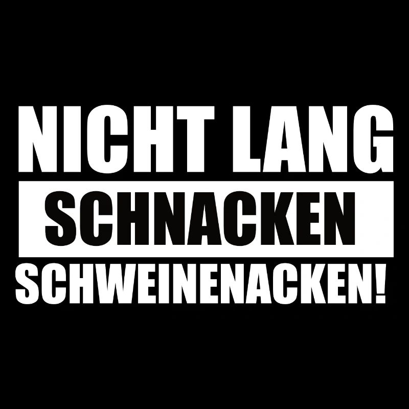 Nicht Lang Schnacken Schweinenacken
