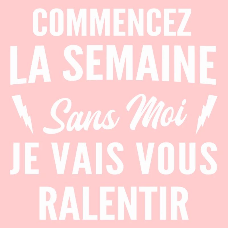 commencez la semaine sans moi