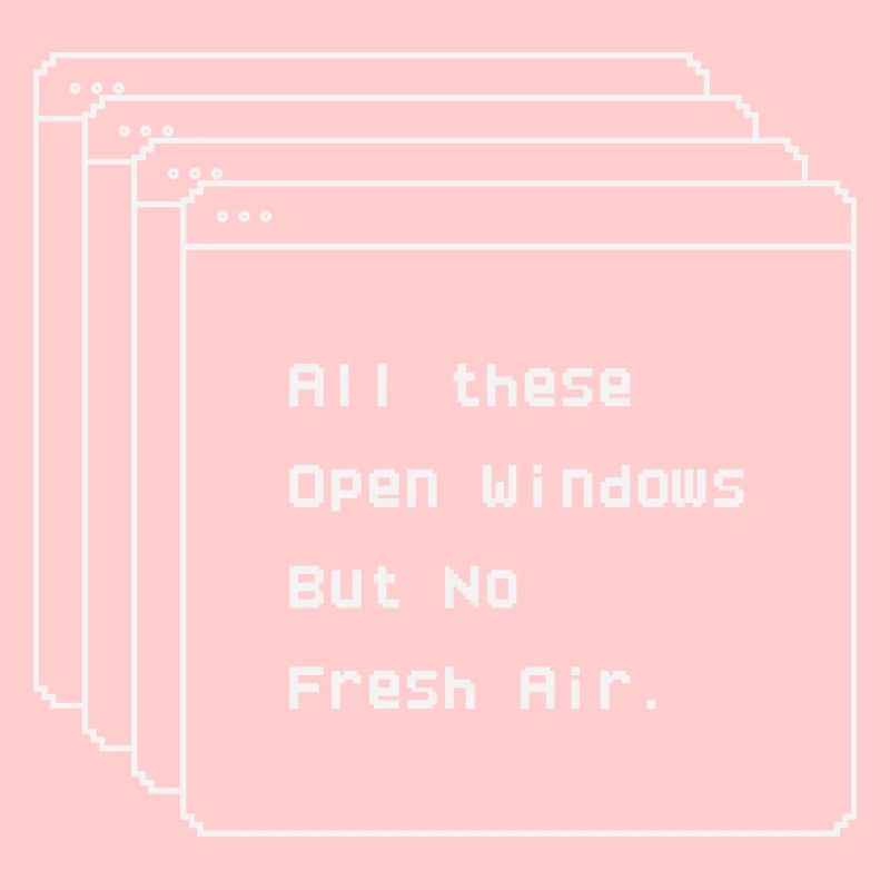 all these open windows but no fresh air