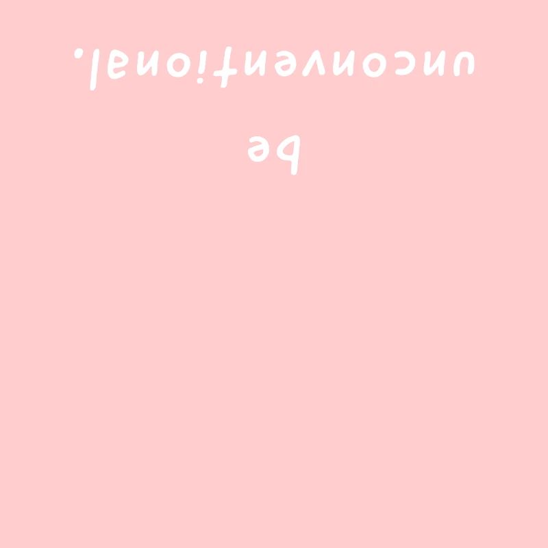 be unconventional. Schriftzug gespiegelt