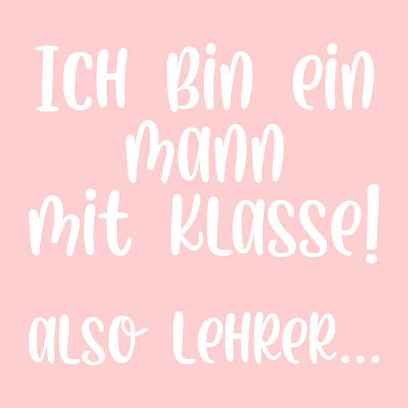 Ich bin ein Mann mit Klasse also Lehrer