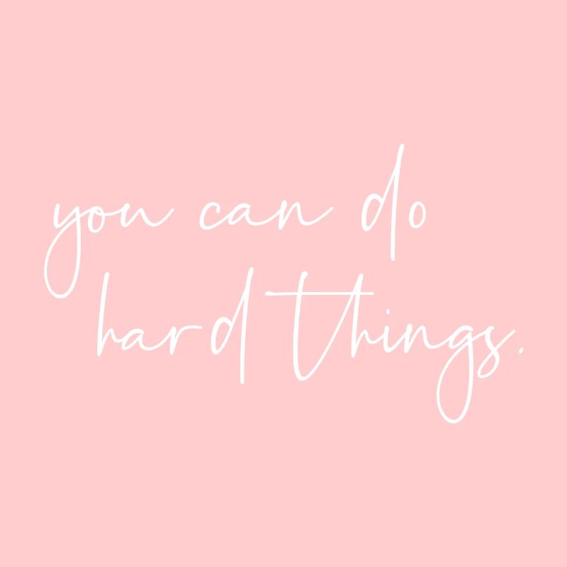 You can do hard things