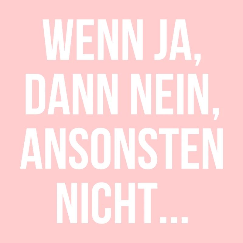 Wenn ja dann nein ansonsten nicht