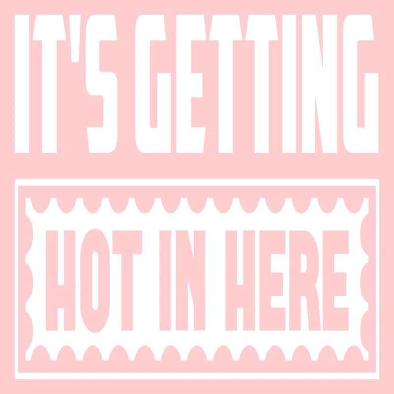 It ́s Getting Hot In Here