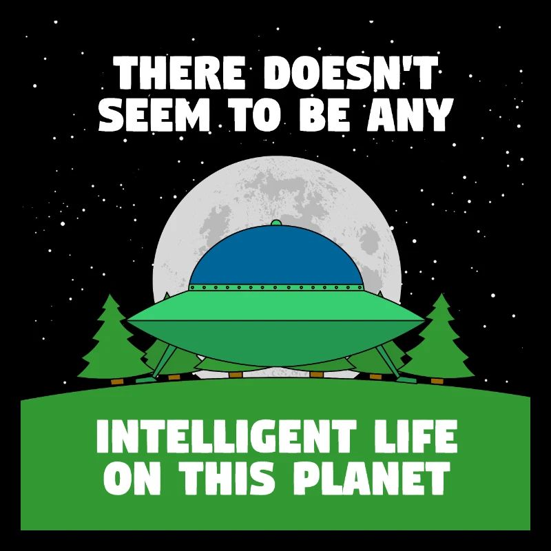 No intelligent life here
