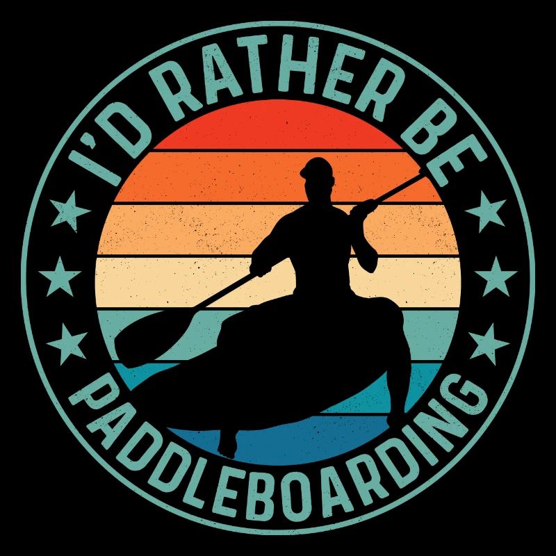 I'd Rather Be Paddleboarding Stand Up Paddling Boa