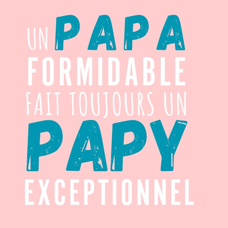 Un papa formidable et papy exceptionnel