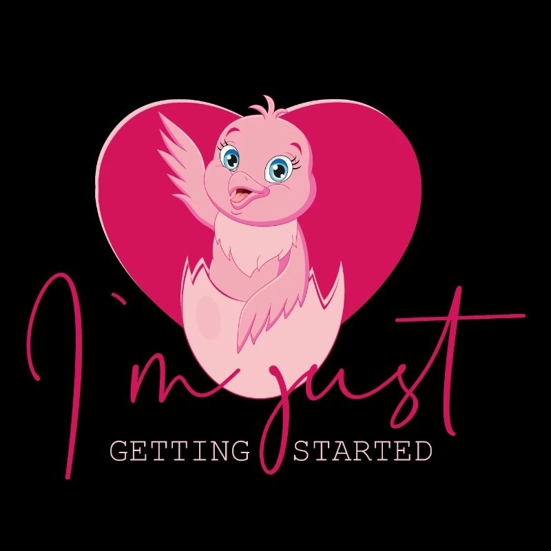 Chick - I'm Just Getting Started Funny Saying Design