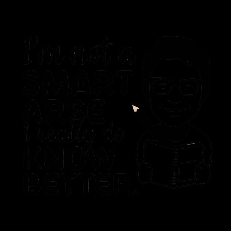 I'm not a smartass, I really know better