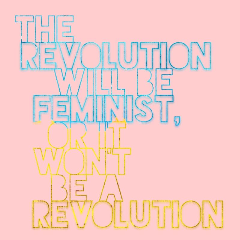 Die Revolution wird feministisch sein, oder wird sie es nicht sein