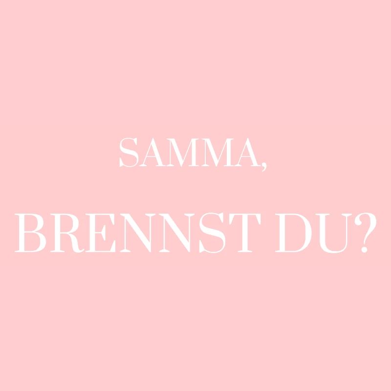 Samma, brennst du? Geschenk - Idee