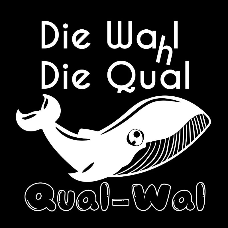 Wal Spruch Wahl die Qual Qual-Wal