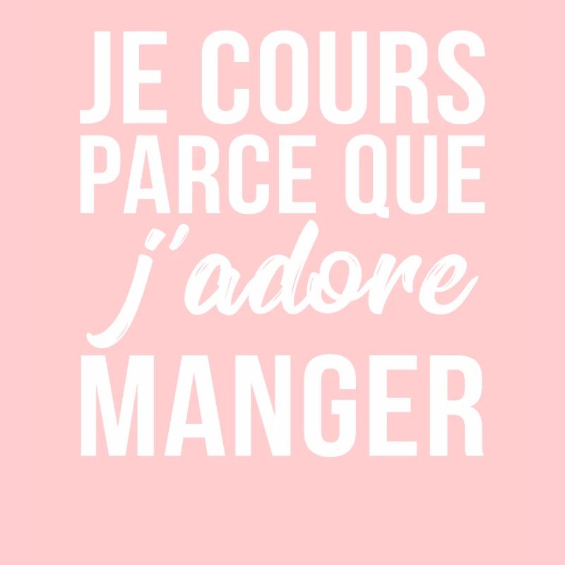 je cours parce que j'aime manger