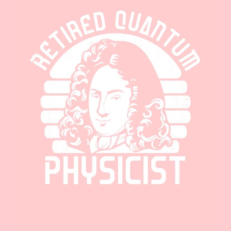 Physics Retired Physicist Quantum Physics