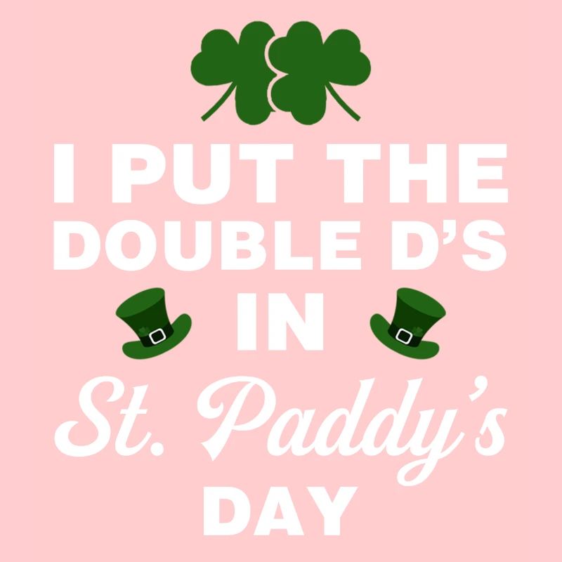 J’ai mis le double D à la Saint-Paddy
