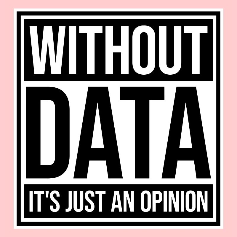 Without Data It's Just An Opinion Statistik Nerd