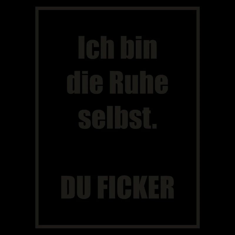 Ich bin die Ruhe selbst