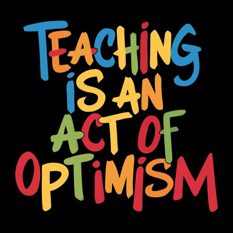 Enseigner, c’est être optimiste, être optimiste