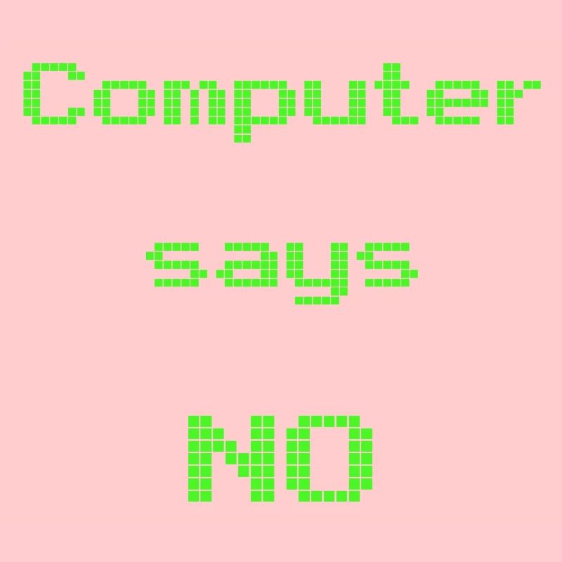 computer says no
